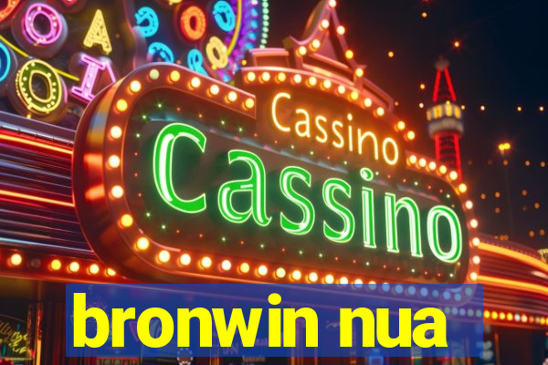 bronwin nua